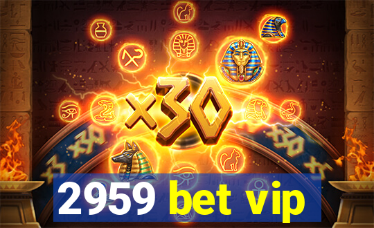 2959 bet vip